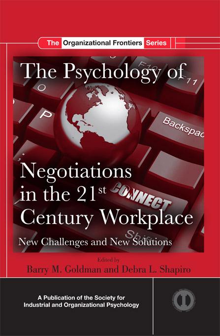 The Psychology of Negotiations in the 21st Century Workplace by Barry M. Goldman, Debra L. Shapiro