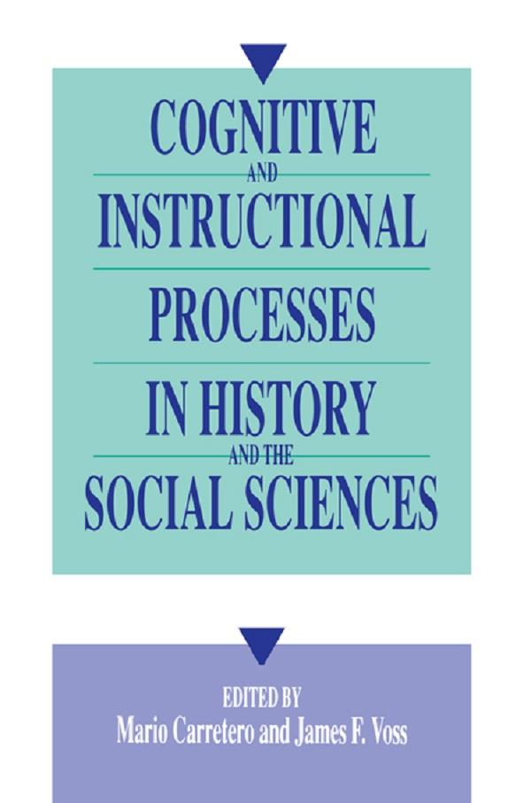 Cognitive and Instructional Processes in History and the Social Sciences by James F. Voss, Mario Carretero