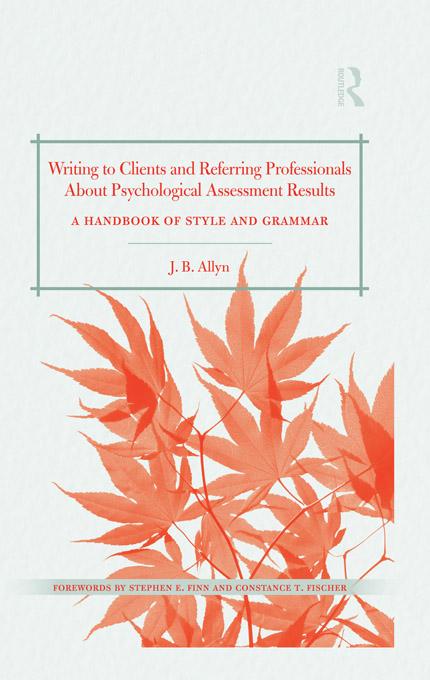 Writing to Clients and Referring Professionals about Psychological Assessment Results by J. B. Allyn