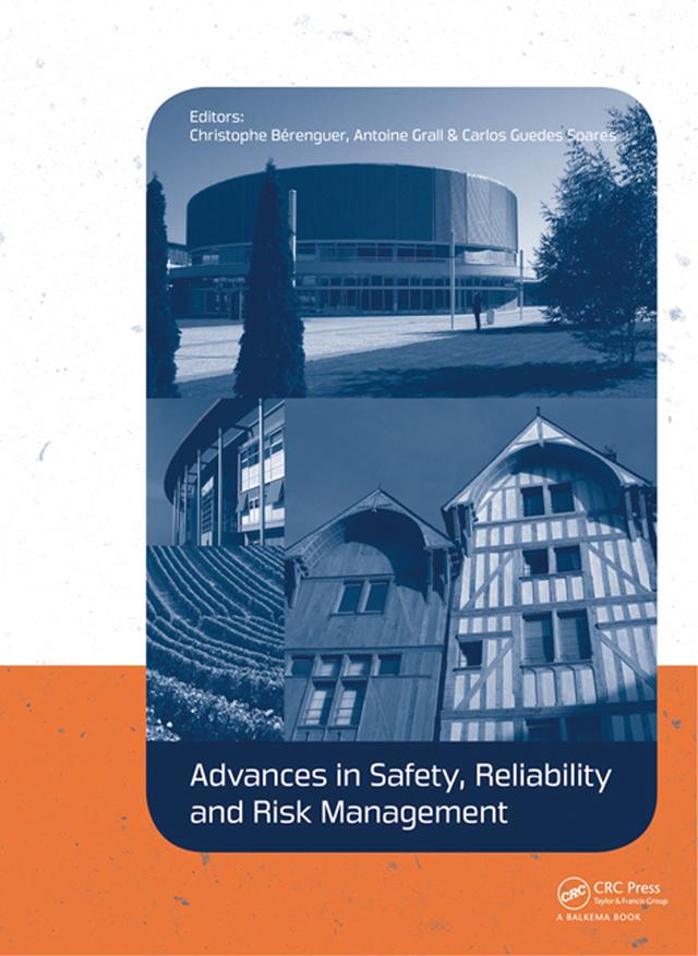 Advances in Safety, Reliability and Risk Management by Antoine Grall, Carlos Guedes Soares, Christophe Berenguer