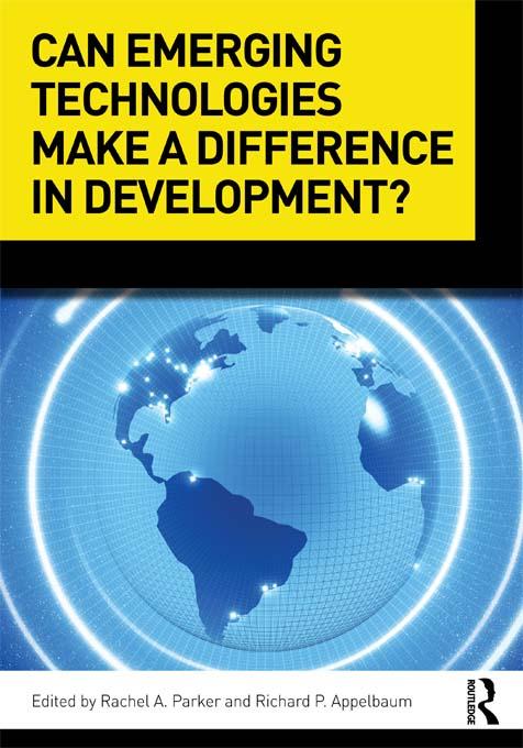 Can Emerging Technologies Make a Difference in Development? by Rachel A. Parker, Richard P. Appelbaum
