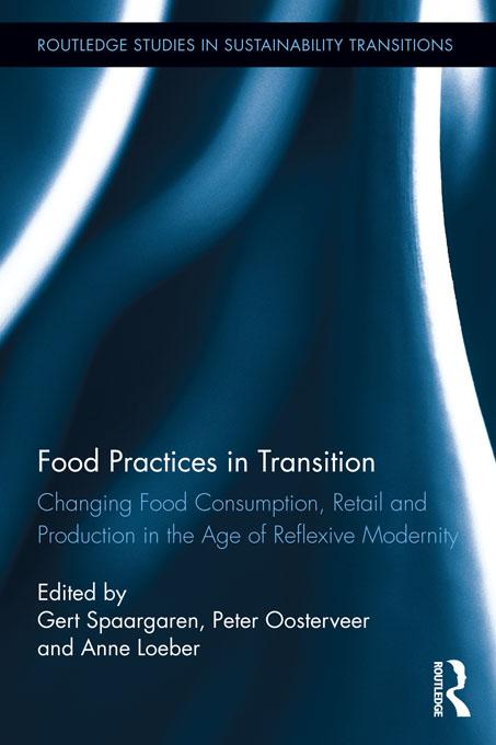 Food Practices in Transition by Anne Loeber, Gert Spaargaren, Peter Oosterveer