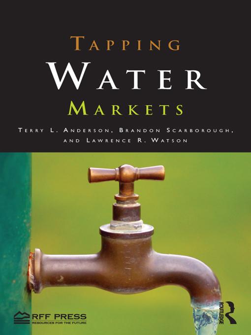 Tapping Water Markets by Brandon Scarborough, Lawrence R. Watson, Terry L. Anderson