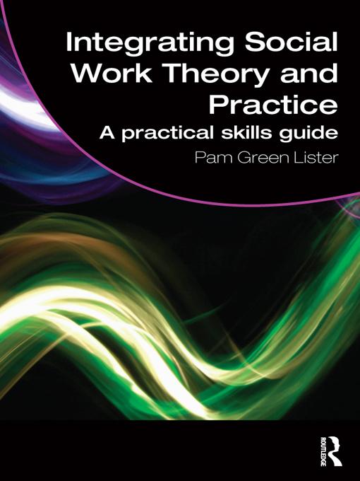 Integrating Social Work Theory and Practice by Pam Green Lister