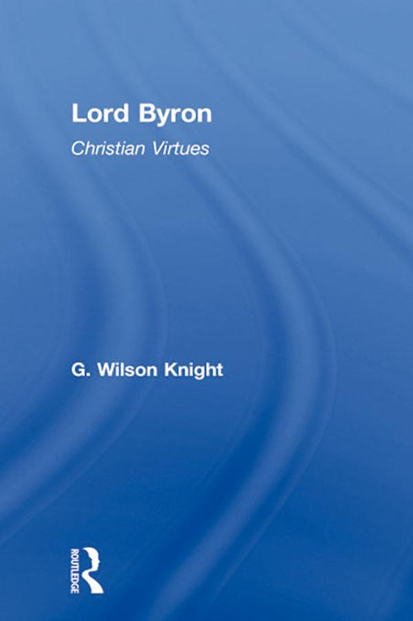 Lord Byron - Wilson Knight V1 by Wilson Knight