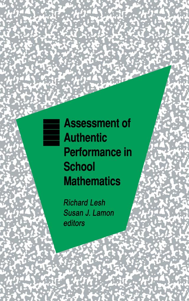 Assessment of Authentic Performance in School Mathematics by Richard A. Lesh, Susan J. Lamon