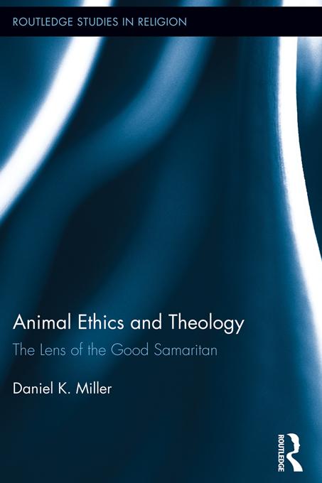 Animal Ethics and Theology by Daniel Miller