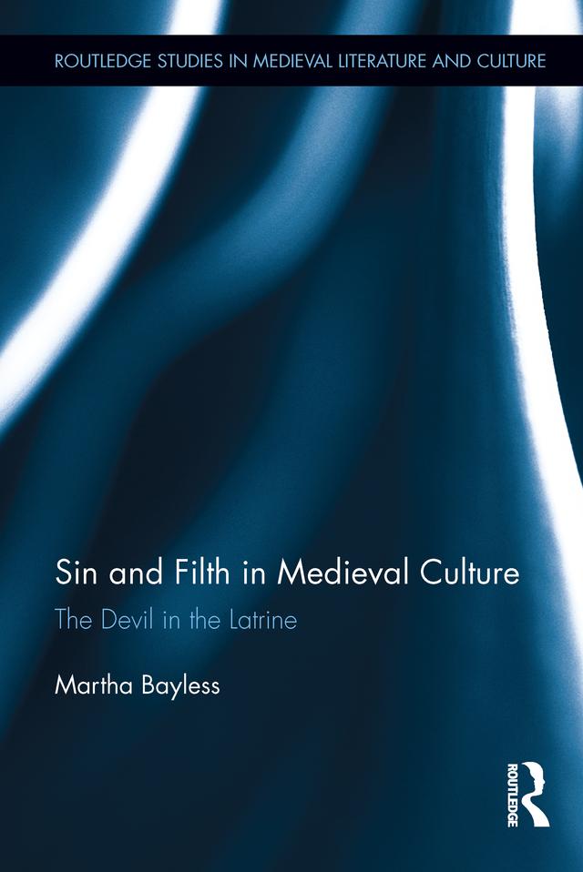 Sin and Filth in Medieval Culture by Martha Bayless