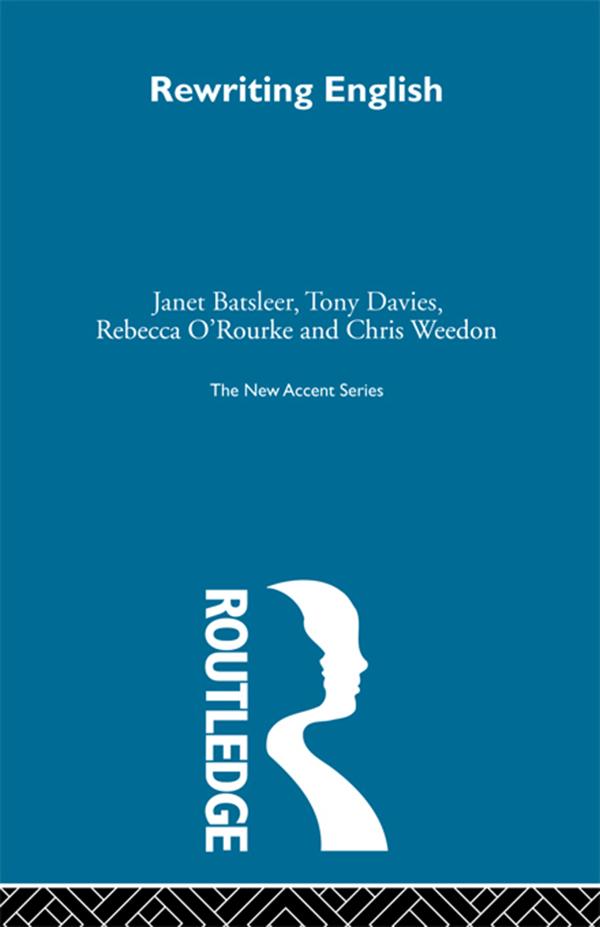 Rewriting English by Chris Weedon, Janet Batsleer, Rebecca O'Rourke, Tony Davies