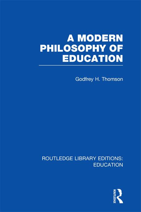 A Modern Philosophy of Education (RLE Edu K) by Godfrey Thomson