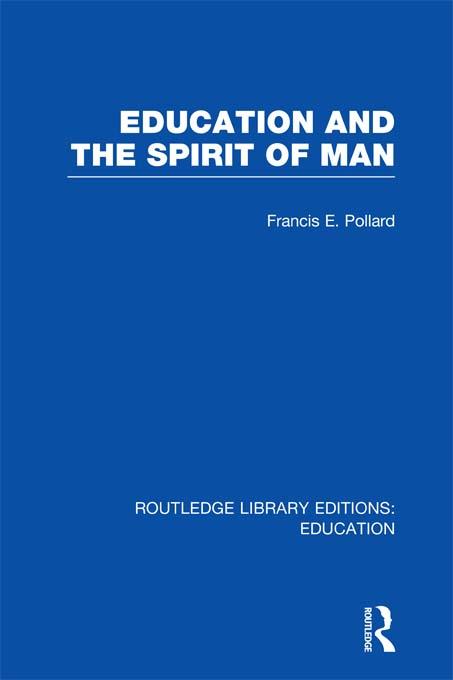 Education and the Spirit of Man (RLE Edu K) by Francis Pollard