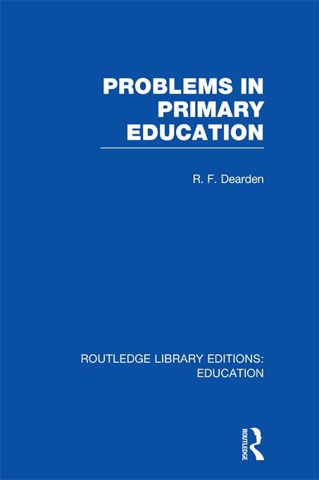 Problems in Primary Education (RLE Edu K) by R Dearden