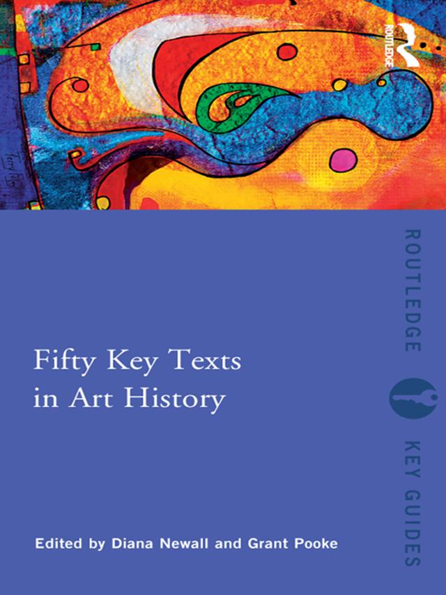 Fifty Key Texts in Art History by Diana Newall, Grant Pooke