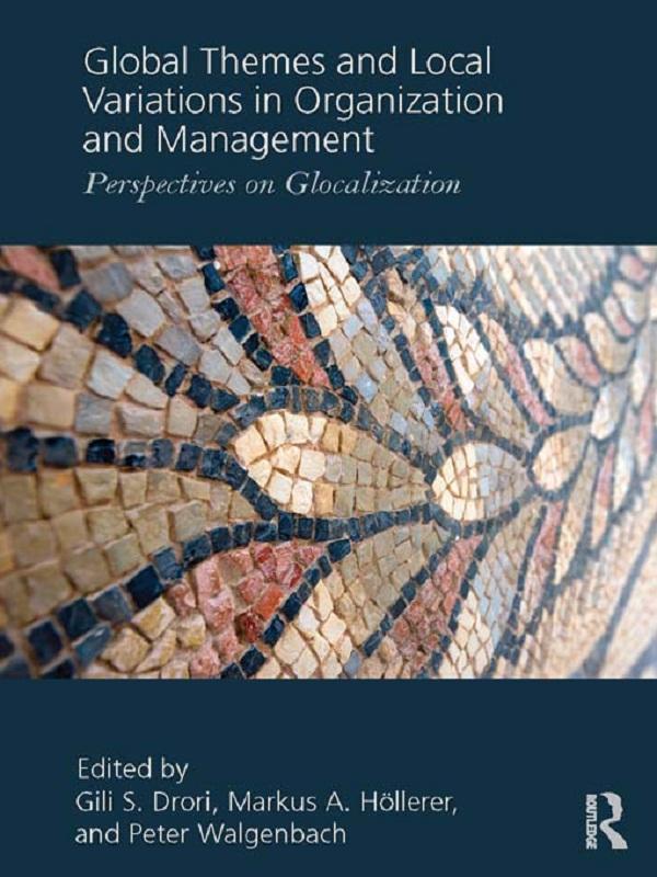 Global Themes and Local Variations in Organization and Management by Gili S. Drori, Markus A. Höllerer, Peter Walgenbach