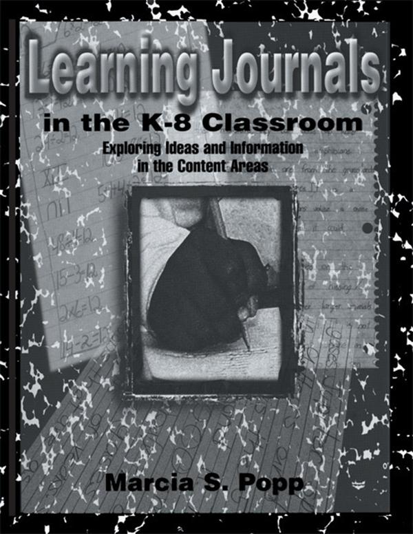 Learning Journals in the K-8 Classroom by Marcia S. Popp