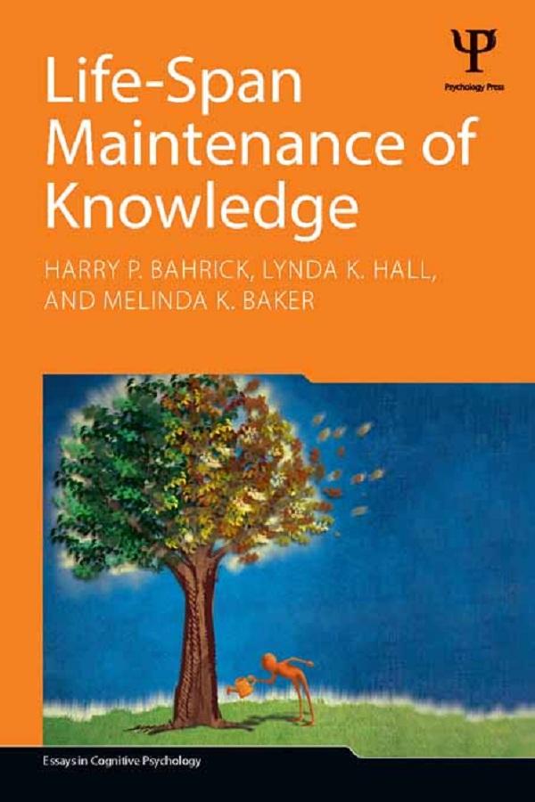 Life-Span Maintenance of Knowledge by Harry P. Bahrick, Lynda K. Hall, Melinda K. Baker