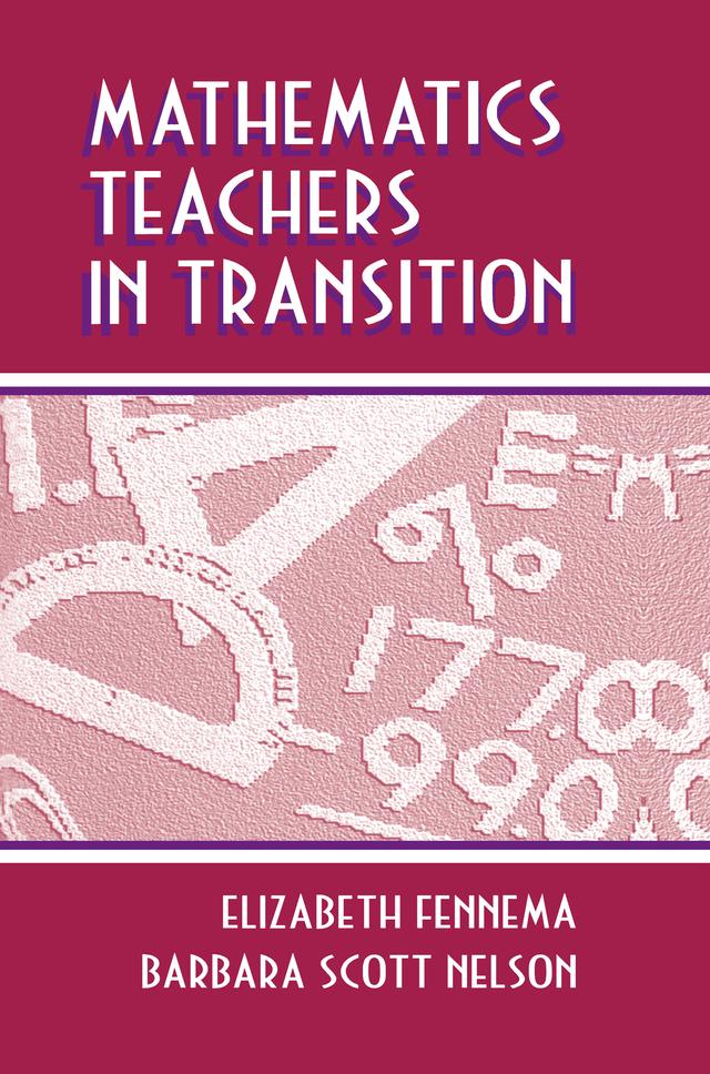 Mathematics Teachers in Transition by Barbara Scott Nelson, Elizabeth Fennema