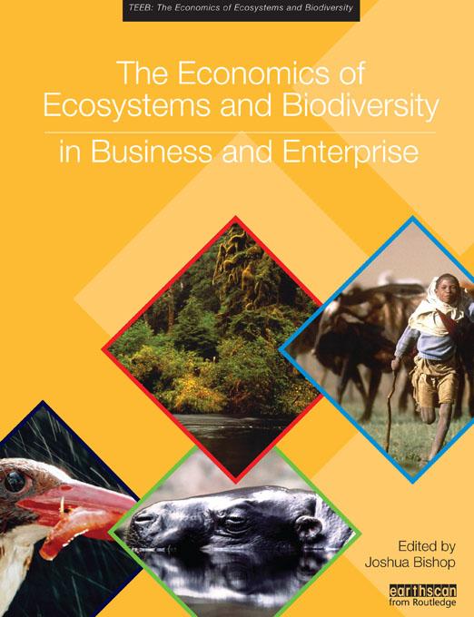 The Economics of Ecosystems and Biodiversity in Business and Enterprise by Joshua Bishop