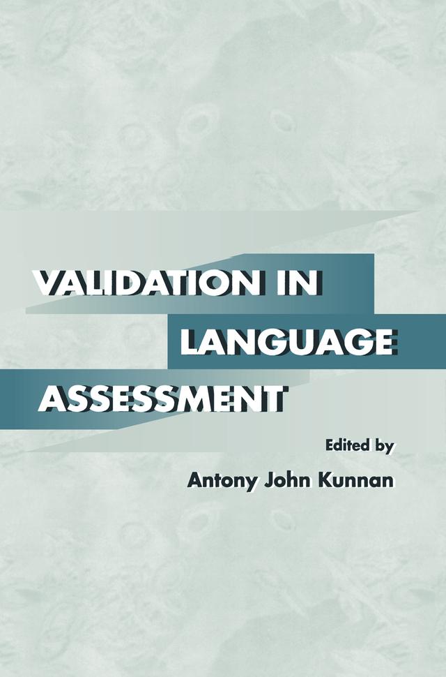 Validation in Language Assessment by Antony John Kunnan