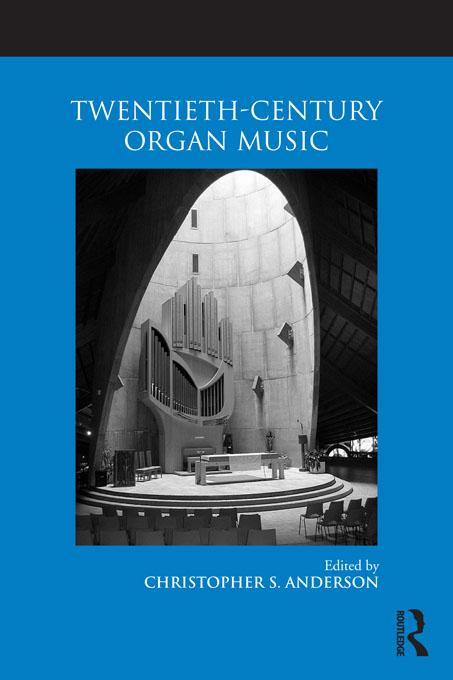 Twentieth-Century Organ Music by Christopher S. Anderson