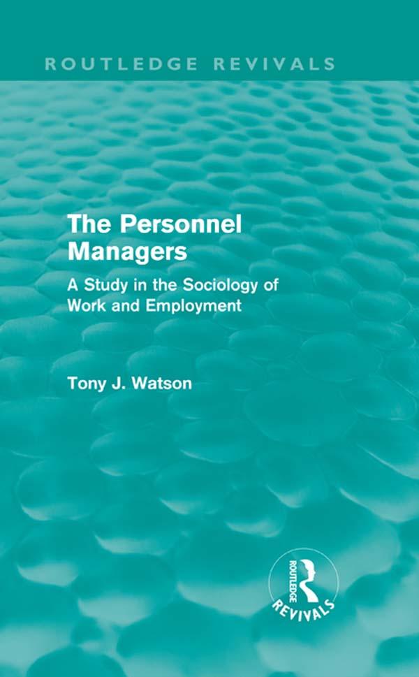 The Personnel Managers (Routledge Revivals) by Tony Watson