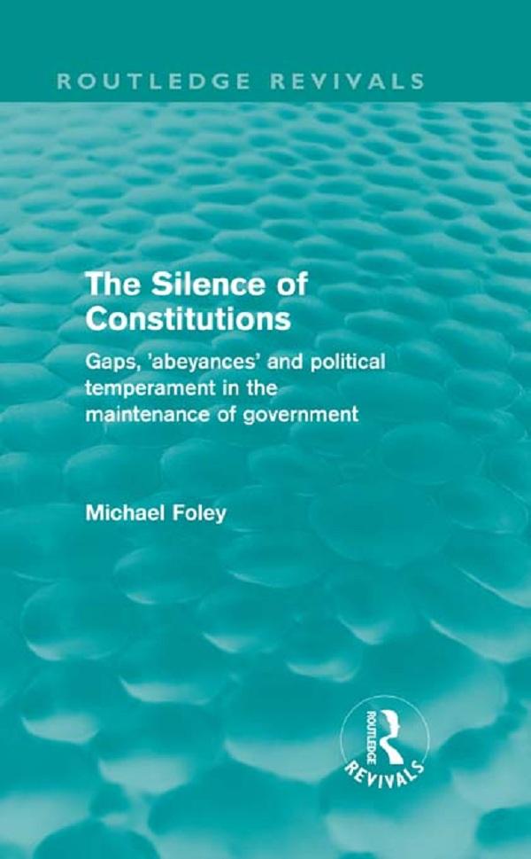 The Silence of Constitutions (Routledge Revivals) by Michael Foley