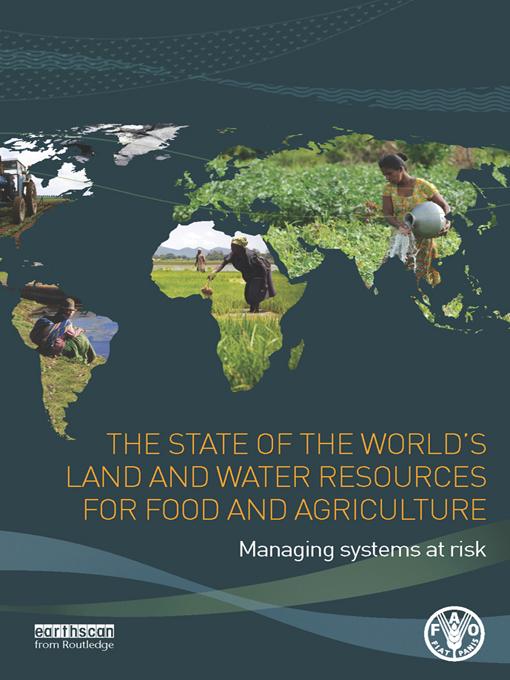 The State of the World's Land and Water Resources for Food and Agriculture by Food and Agriculture Organization of the United Nations