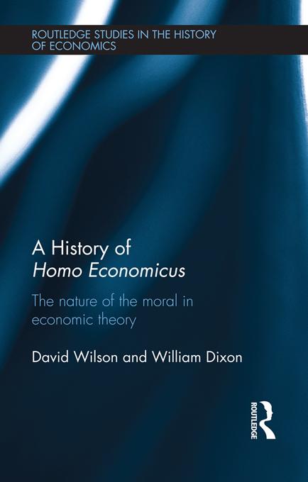 A History of Homo Economicus by David Wilson, William Dixon