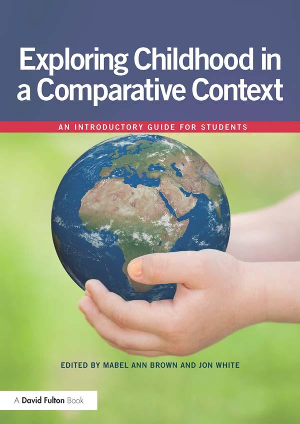 Exploring childhood in a comparative context by Jon White, Mabel Ann Brown
