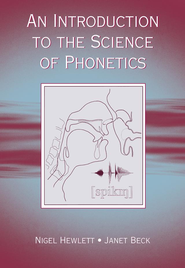 An Introduction to the Science of Phonetics by Janet Mackenzie Beck, Nigel Hewlett