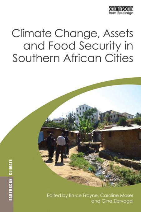 Climate Change, Assets and Food Security in Southern African Cities by Bruce Frayne, Caroline Moser, Gina Ziervogel
