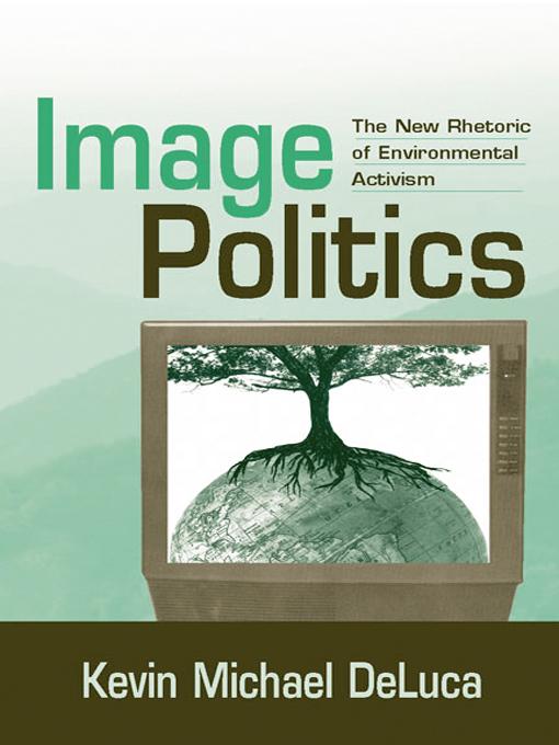 Image Politics by Kevin Michael DeLuca