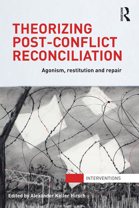 Theorizing Post-Conflict Reconciliation by Alexander Hirsch