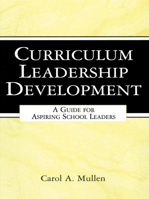 Curriculum Leadership Development by Carol A. Mullen