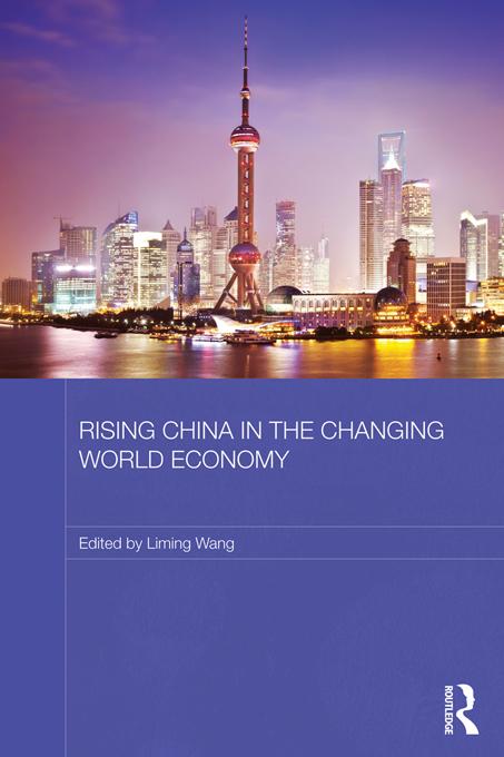 Rising China in the Changing World Economy by Liming Wang