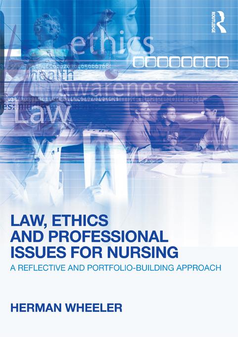Law, Ethics and Professional Issues for Nursing by Herman Wheeler