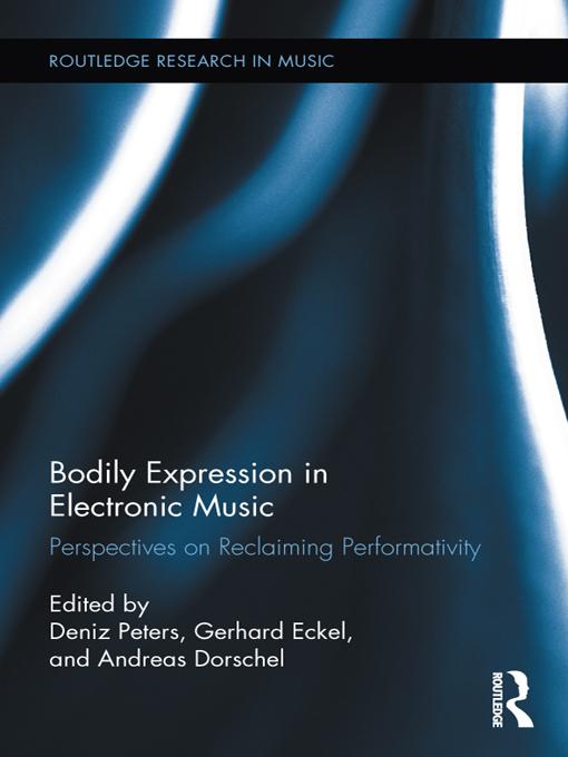 Bodily Expression in Electronic Music by Andreas Dorschel, Deniz Peters, Gerhard Eckel