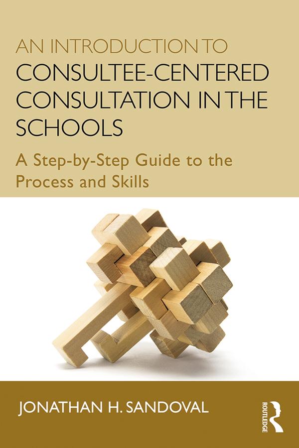 An Introduction to Consultee-Centered Consultation in the Schools