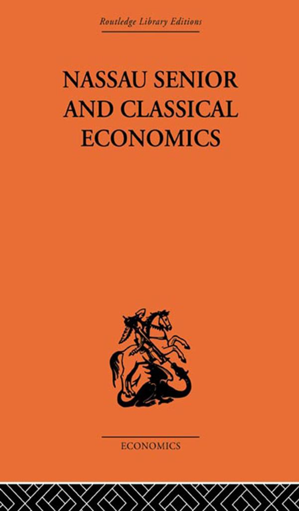 Nassau Senior and Classical Economics by Marian Bowley