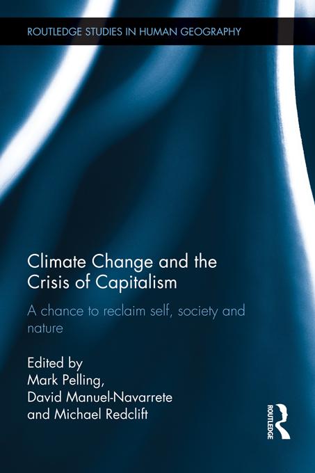 Climate Change and the Crisis of Capitalism by David Manuel-Navarrete, Mark Pelling, Michael Redclift