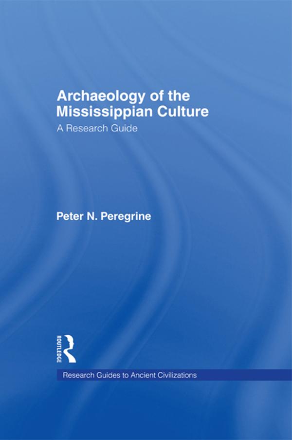 Archaeology of the Mississippian Culture by Peter N. Peregrine