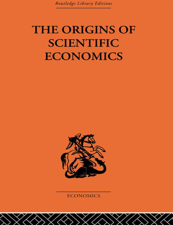 The Origins of Scientific Economics by William Letwin