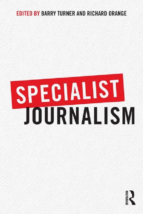 Specialist Journalism by Barry Turner, Richard Orange