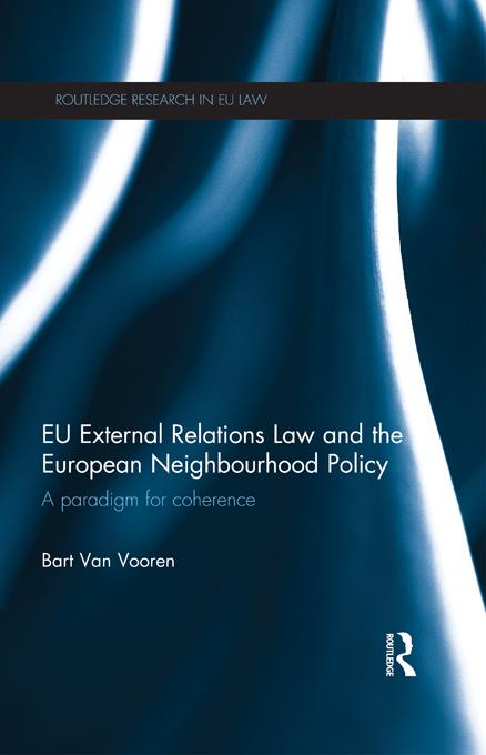 EU External Relations Law and the European Neighbourhood Policy by Bart Van Vooren