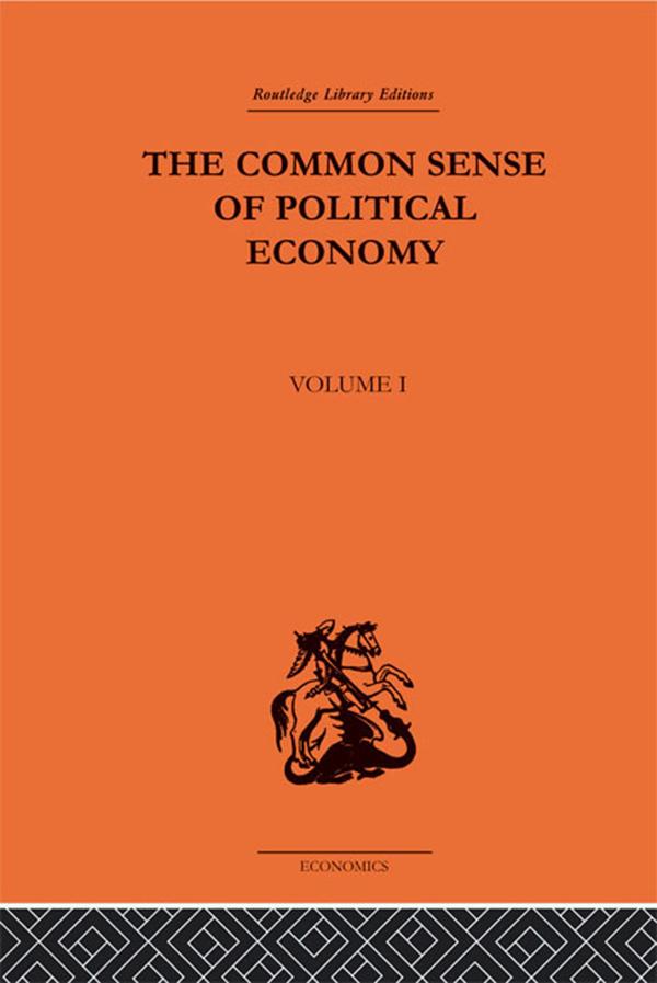 The Commonsense of Political Economy by Philip H. Wicksteed