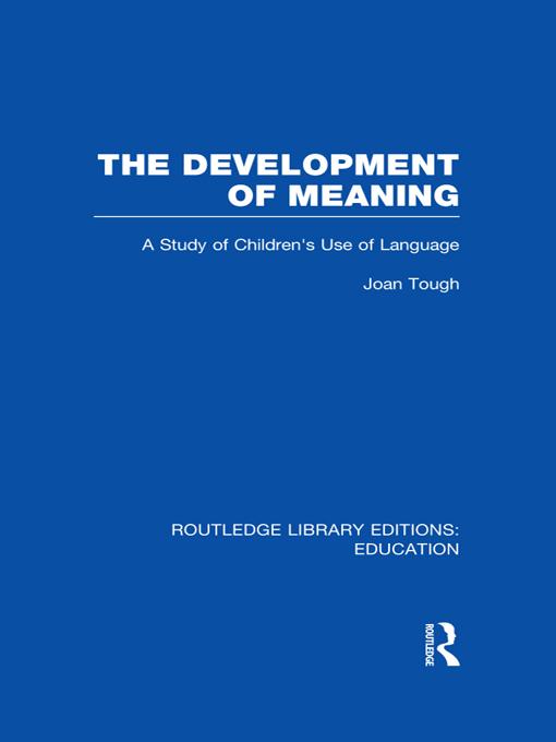 The Development of Meaning (RLE Edu I) by Joan Tough