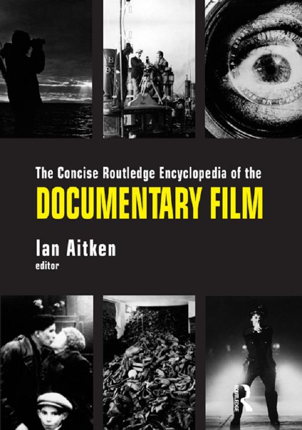 The Concise Routledge Encyclopedia of the Documentary Film by Ian Aitken