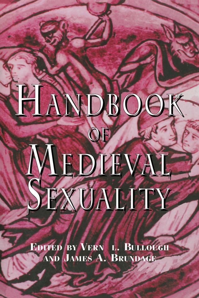 Handbook of Medieval Sexuality by James Brundage, Vern L. Bullough