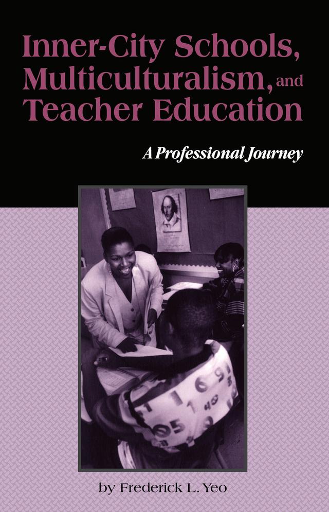 Inner-City Schools, Multiculturalism, and Teacher Education by Frederick L. Yeo, Joe Kincheloe, Shirley R. Steinberg
