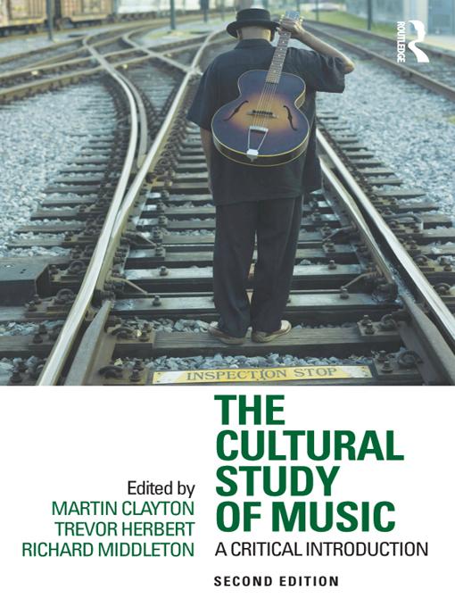 The Cultural Study of Music by Martin Clayton, Richard Middleton, Trevor Herbert